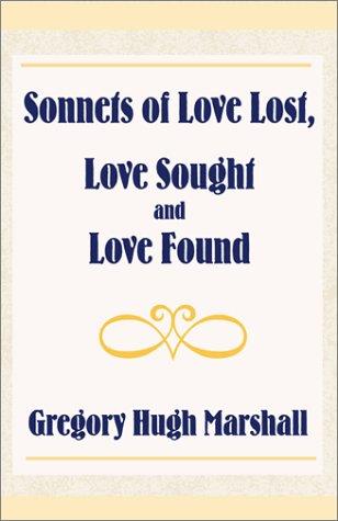 Sonnets of Love Lost, Love Sought and Love Found