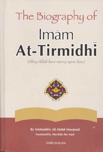 The biography of Imām at-Tirmidhī =