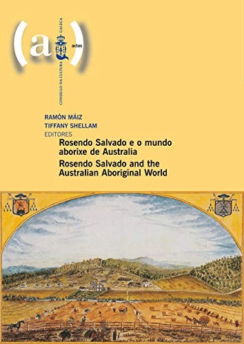 Rosendo Salvado e o mundo aborixe de Australia = Rosendo Salvado and the Australian aboriginal world
