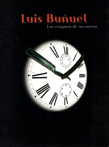 Luis Buñuel, los enigmas de un sueño