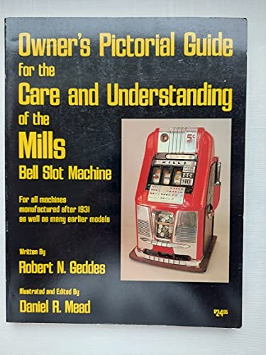 Owner's pictorial guide for the care and understanding of the Mills bell slot machine