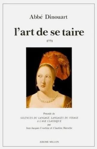 L'Art de se taire. Principalement en matière de religion précédé de "Silences du langage, langages du visage à l'âge classique"