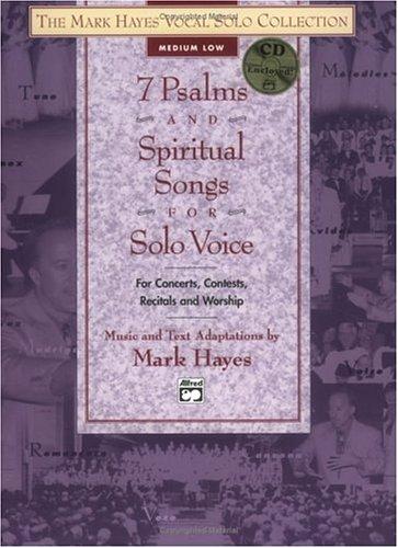 Seven Psalms and Spiritual Songs for Solo Voice for Concerts, Contests, Recitals and Worship, Medium Low Voice (Book and CD)