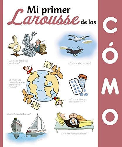 Mi Primer Larousse de los ¿Cómo?