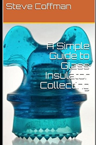 Simple Guide to Glass Insulator Collecting