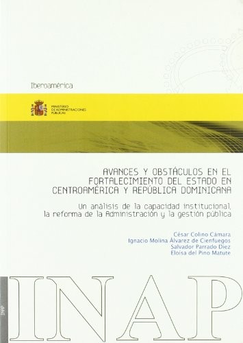 Avances y obstáculos en el fortalecimiento del Estado en centroamérica y República Dominicana : un análisis de la capacidad institucional