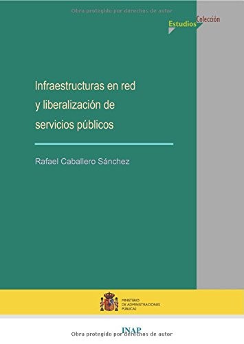 Infraestructuras en red y liberalización de servicios públicos