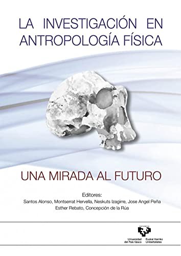 La investigación en antropología física. Una mirada al futuro.