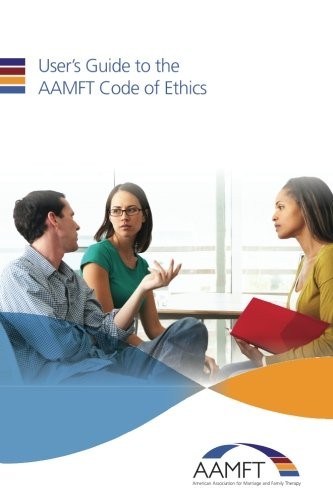 User's Guide to the AAMFT Code of Ethics