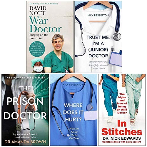 War Doctor Surgery on the Front Line, Trust Me I'm a Junior Doctor, The Prison Doctor, Where Does it Hurt, In Stitches 5 Books Collection Set