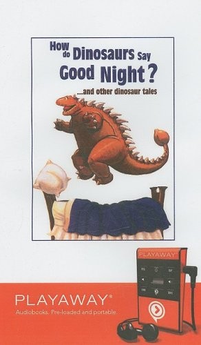 How Do Dinosaurs Say Good Night?... and Other Dinosaur Tales