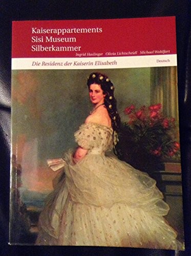 Hofburg Führer : Kaiserappartements, Sisi Museum, Silberkammer