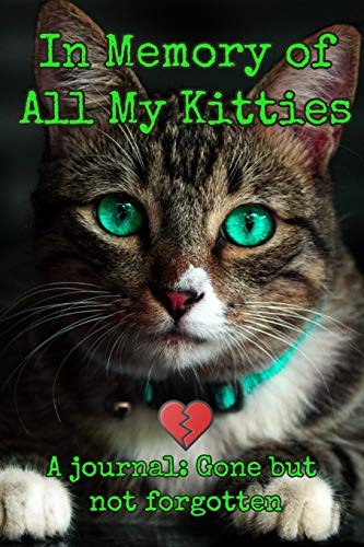 In Memory Of All My Kitties - A Journal : Gone But Not Forgotten