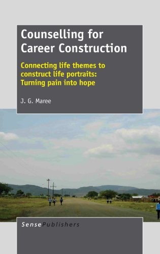 Counselling for Career Construction : Connecting Life Themes to Construct Life Portraits