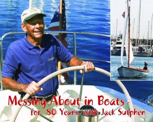 Messing about in boats for 80 years with Jack Sutphen