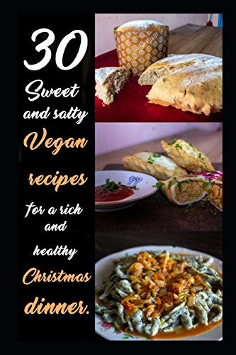 30 Sweet and Salty Vegan Recipes for a Rich and Healty Dinner