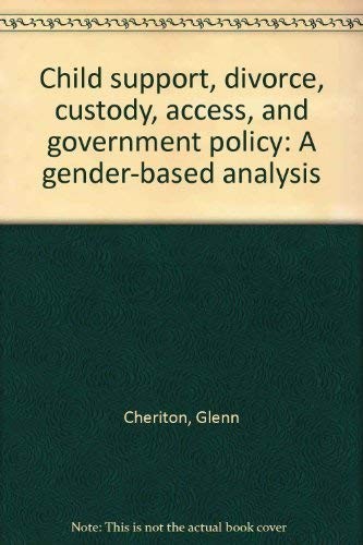 Child support, divorce, custody, access, and government policy