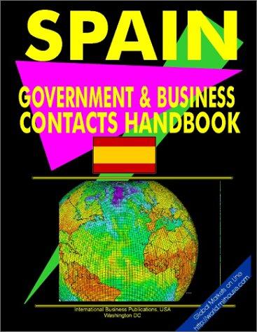 Spain Government And Business Contacts Handbook