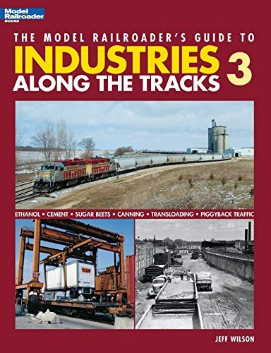 The model railroader's guide to industries along the tracks 3