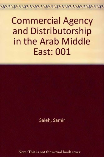 The law of agency and distributorship in the Arab Middle East