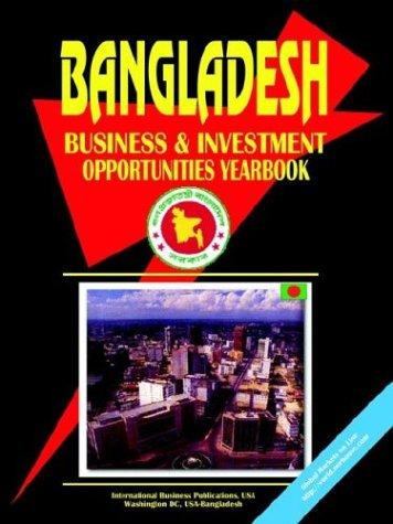 Bangladesh Business & Investment Opportunities Yearbook