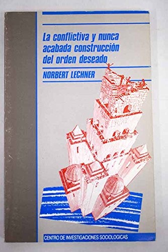 La conflictiva y nunca acabada construcción del orden deseado