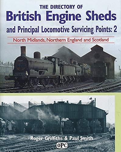 The Directory of British Engine Sheds and Principal Locomotive Servicing Points