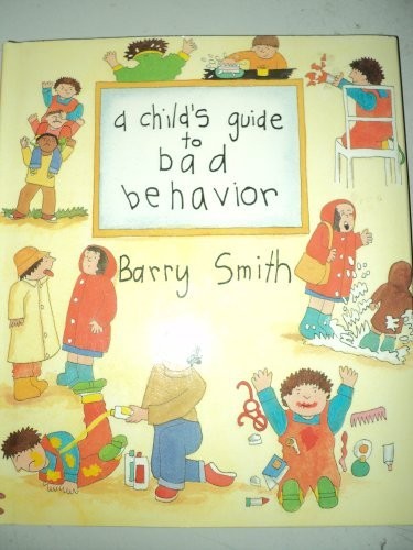A child's guide to bad behavior