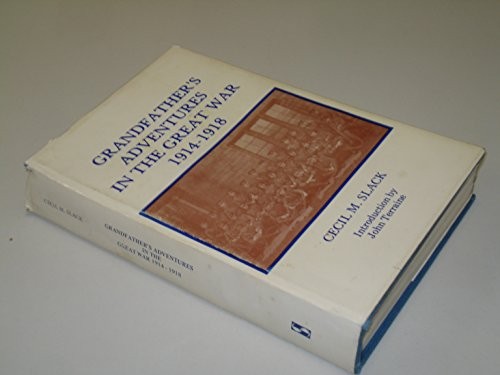 Grandfather's adventures in the Great War, 1914-1918 ..