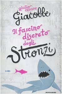 IL FASCINO DISCRETO DEGLI STRONZI