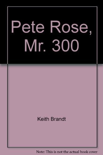 Pete Rose, "Mr. 300"