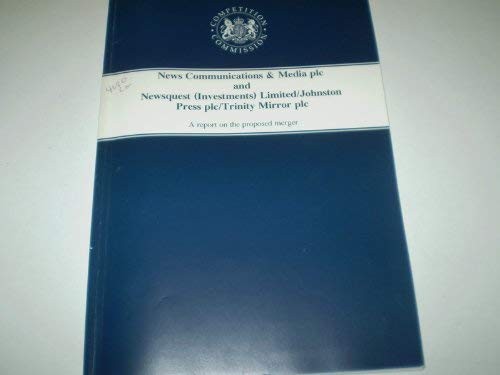 News Communications & Media plc and Newsquest (Investments) Limited/Johnston Press plc/Trinity Mirror plc