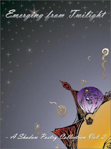 Emerging From Twilight-A Shadow Poetry Collection Vol 2