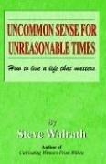 Uncommon Sense for Unreasonable Times