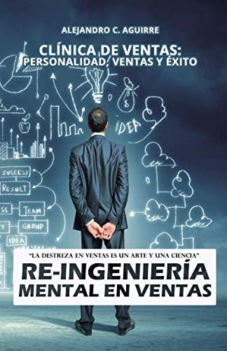Re-Ingeniería Mental en Ventas : Clínica de Ventas