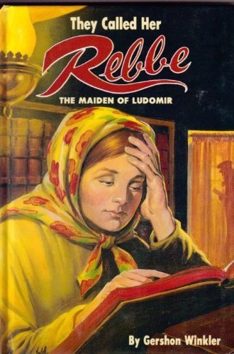 They called her Rebbe, the maiden of Ludomir