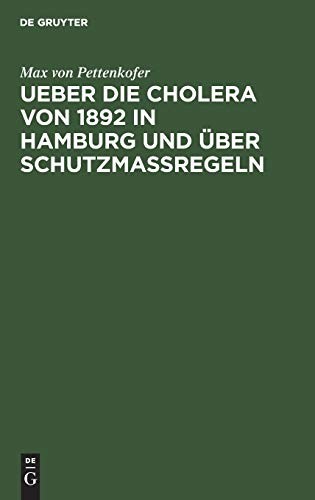 Ueber Die Cholera Von 1892 in Hamburg und über Schutzmassregeln