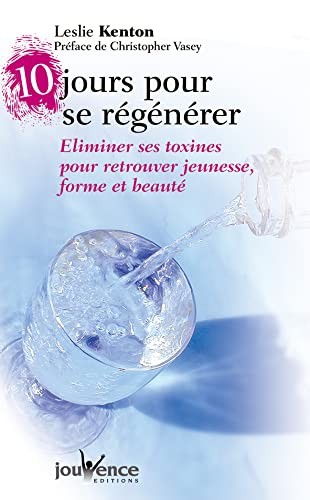 10 jours pour se régénérer n°58 (Trois fontaines: Un programme complet de détoxication et de vitalité) (French Edition)
