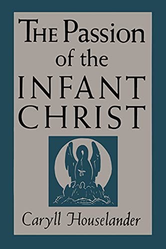 The passion of the Infant Christ