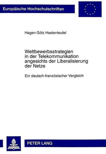Wettbewerbsstrategien in der Telekommunikation angesichts der Liberalisierung der Netze