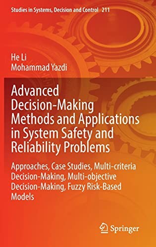 Advanced Decision-Making Methods and Applications in System Safety and Reliability Problems