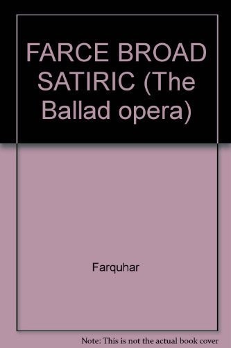 Farce: Broad or satirical