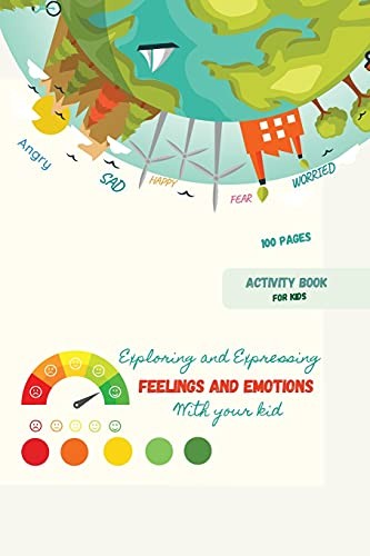 Exploring and Expressing Feelings and Emotions with Your Kid