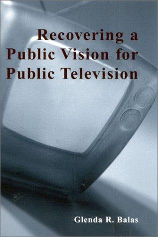 Recovering a Public Vision for Public Television (Critical Media Studies)