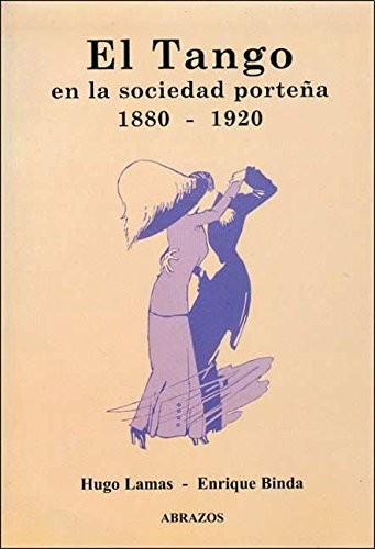 El tango en la sociedad porteña, 1880-1920