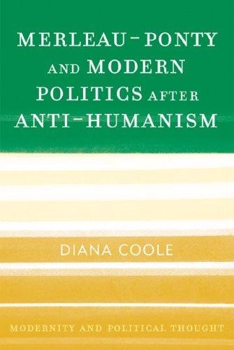 Merleau-Ponty and Modern Politics After Anti-Humanism