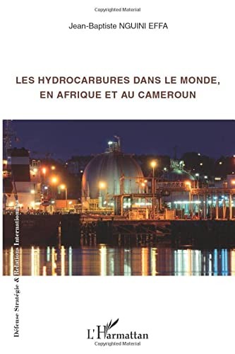 Les hydrocarbures dans le monde, en Afrique et au Cameroun