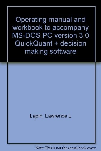Operating manual and workbook to accompany MS-DOS PC version 3.0 QuickQuant + decision making software