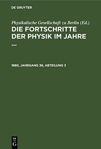 Die Fortschritte der Physik Im Jahre ... . 1880, Jahrgang 36, Abteilung 3