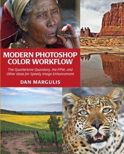 Modern Photoshop Color Workflow The Quartertone Quandary, the PPW, and Other Ideas for Speedy Image Enhancement